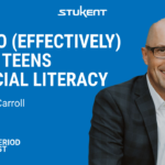 how to effectively teach teens financial literacy with Adam Carroll