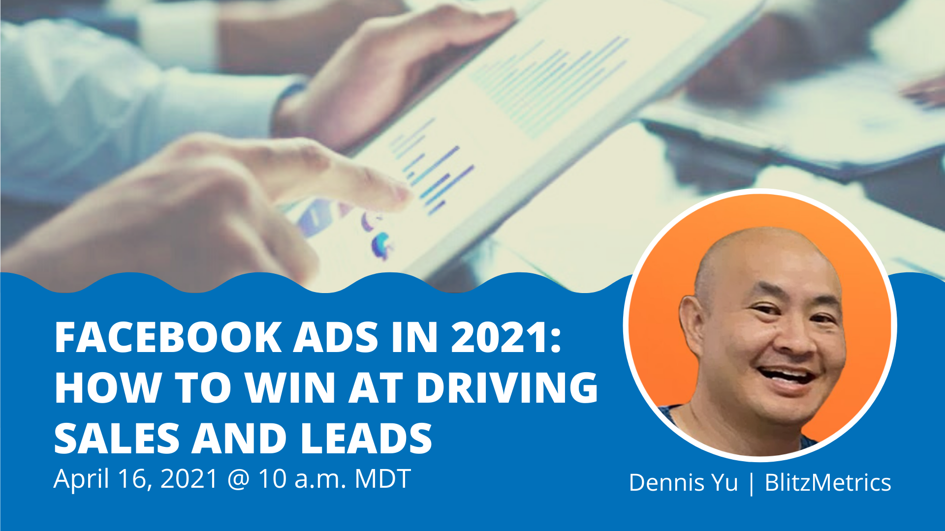 Facebook Ads in 2021: How to Win at Driving Sales and Leads