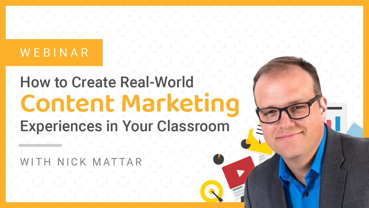 How to Create Real-world Content Marketing Experiences in Your Classroom