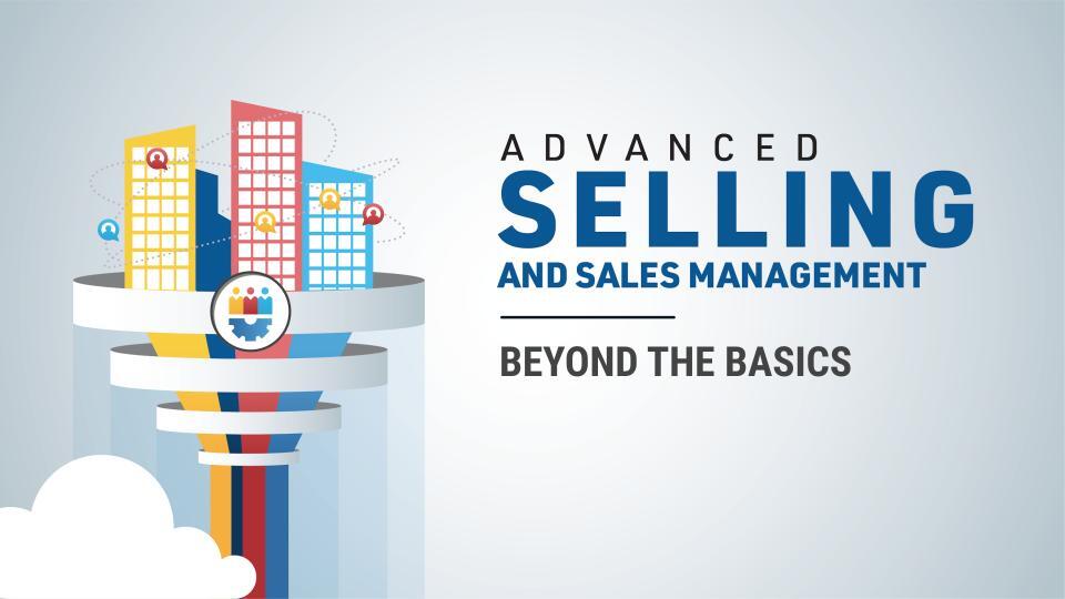 Beyond the Basics: Advanced Sales & Sales Management Courseware Launch Webinar