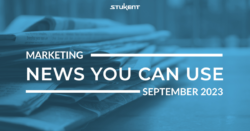 Marketing News You Can Use in September 2023
