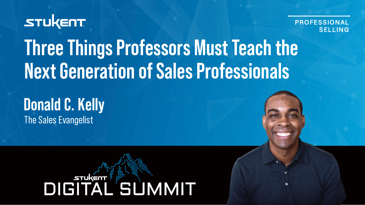 Three Things Professors Must Teach the Next Generation of Sales Professionals