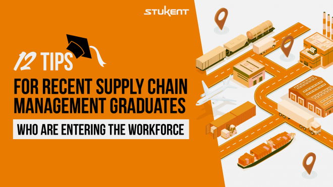12 Tips for Recent Supply Chain Management Graduates Who Are Entering the Workforce